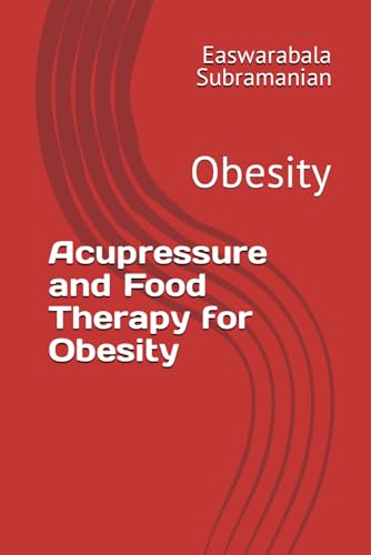 Acupressure and Food Therapy for Obesity: Obesity (Medical Books for Common People - Part 2, Band 65) von Independently published
